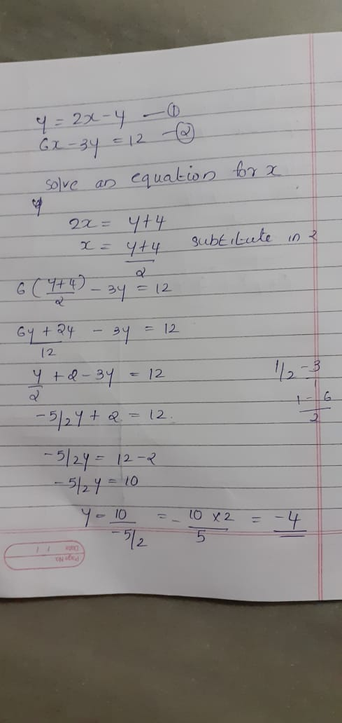 4 = 22- 4 0 Gx-3y = 12 -2 solve an equation for a subtitute in 2x = 4+4 x= yty 6 (974) – 3y & 12 by + 24 - 3y = 12 12 Y + d 3