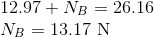12.97 + NB = 26.16 NB = 13.17 N