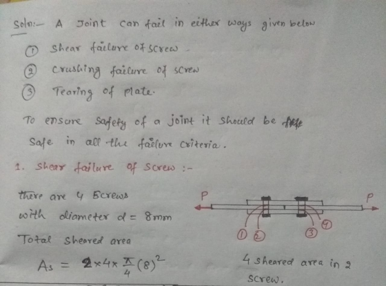 solo: A Joint can fail in either ways given below. Shear failure of screw & crushing failure of screw ③ Tearing of plate To e