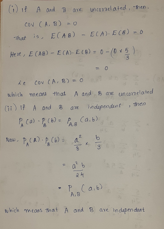 (i) if A and B are uncorrelated, then, COV CAB) = 0 That is ECABO - ECA). ECB) = 6 Here, E CAB) - ECA). ECB) = 0 - 70 x 5) i