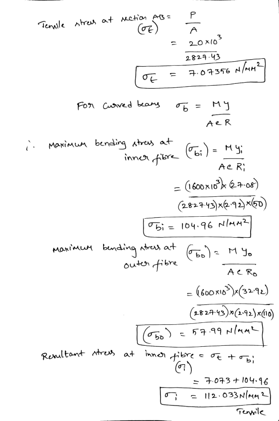Р al Tensile stres at section AB C) А 20x10 3 2827.43 N/mm2 7.07356 N of For Curved beans of My A e R in Maximum bending stre