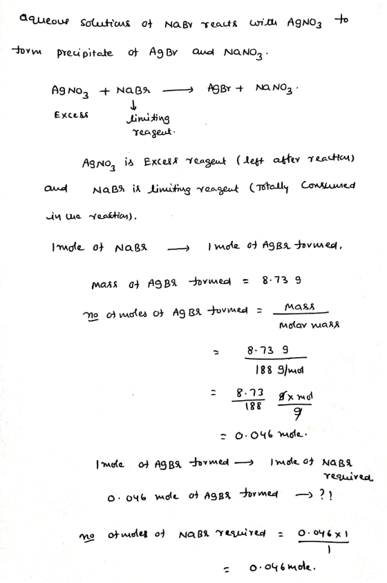 aqueous solutious of Na By reacts with AgNO3 to form precipitate of AgBrand NANOZ Ag Noz + Nash -> AGBY + NaNO3 · Excess limi