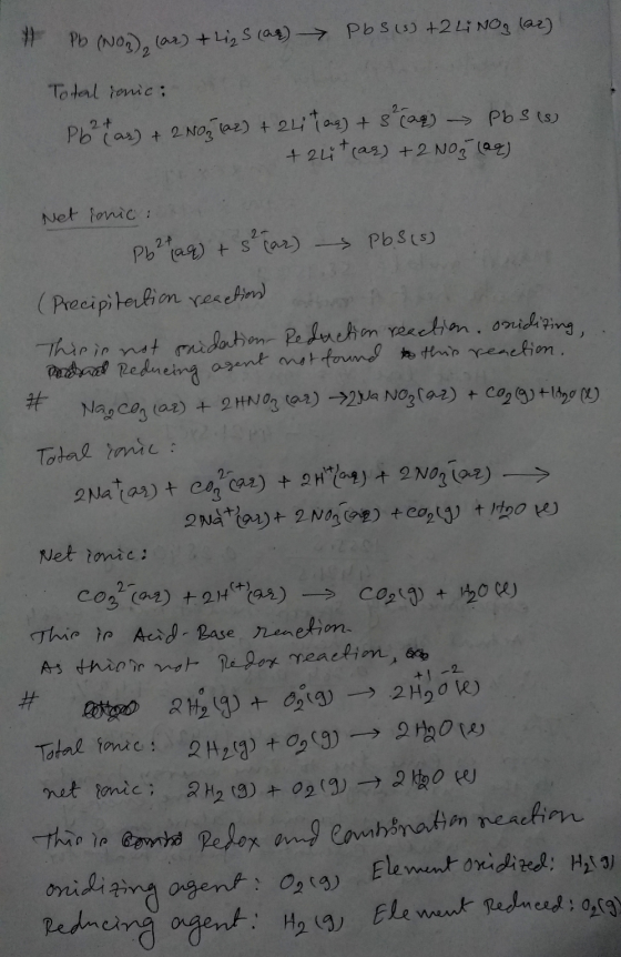 1 Pb (NO2), (ar) + Li₂S (ar) Pbs (5) +2 LiNO, (az) Total ionic: Pb2tas) + 2NO3 (az) +241 tag) + 3 (ag) Pbs (s) +241 + (as) +