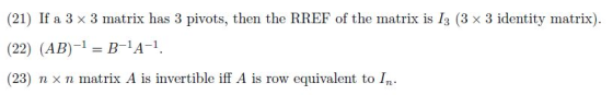 (21) If a 3 x 3 matrix has 3 pivots, then the RREF of the matrix is I3 (3 x 3 identity matrix). (22) (AB)-1A-1 (23) n × n mat