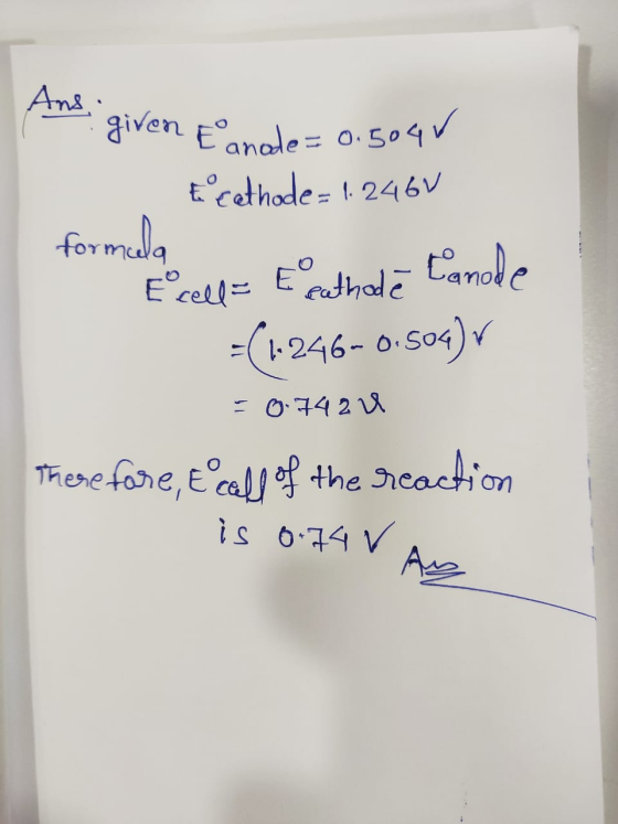 Ams aiven Eanole 0.504V Ecethode t 246V formula O tamole E odhale E cell= 1246-0.509)v = 074 2 Thene fore, Ecal of the Scacti