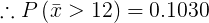 .:P (T> 12) = 0.1030