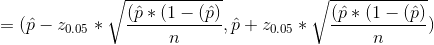 =(\hat{p}-z_{0.05}*\sqrt{\frac{(\hat{p}*(1-(\hat{p})}{n}}, \hat{p}+z_{0.05}*\sqrt{\frac{(\hat{p}*(1-(\hat{p})}{n}})