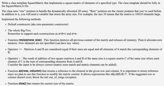 Write a class template Square Matrix that implements a square matrix of elements of a specified type. The class template shou
