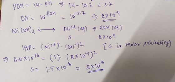 pon = 14-pH = 14-10.3 = 3.7 on = 10-Pon = 1073-7 > 2x104 Ni (OM), k Nice (as) + 2010 (as) Ś 2x104 18P= (Nize). Con is in Mola