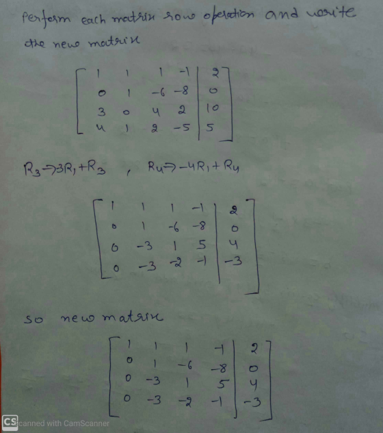 and verite Perform each matrin row operation the new matris i 1 - le o o om z Y 5 Lu I 2 - 55 R3-23R, tR3 Rud-4R1 + Ry rii Il