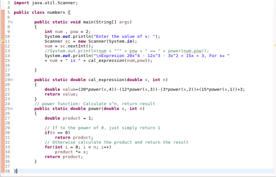 3 import java.util.Scanner; 4 5 public class numbers 6 public static void main (String args) 8 9 10 int num , pow 2; System.o