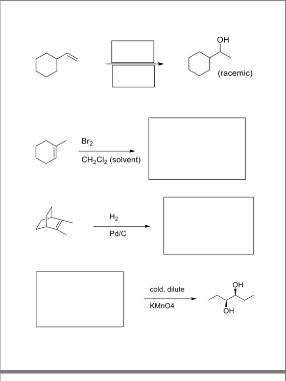 OH (racemic) Br2 CH2Cl2 (solvent) H2 Pd/C ОН cold, dilute KMnO4