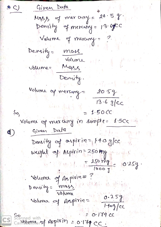 Given Data mass of mercury = 20.5g. Density of mercury = 13.6gec Volume of mercury ? Density = moss Volume volume Mass Densit
