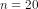 n=20
