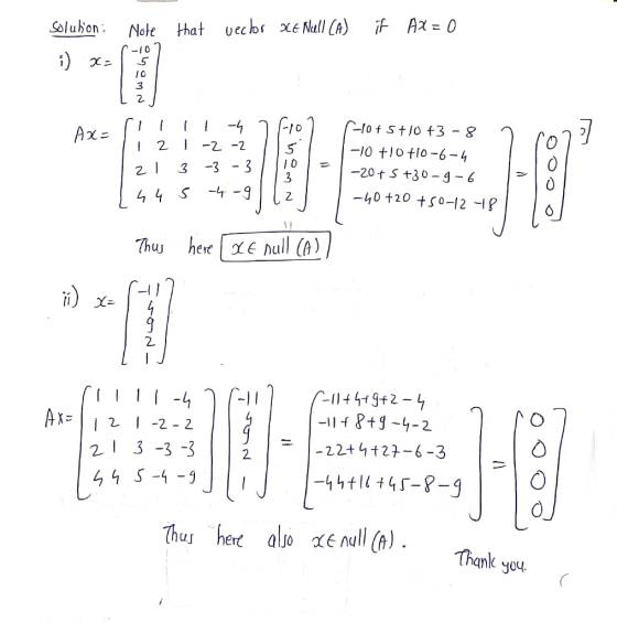 that vector xe Nuell CA) if Ax = 0 Solution: Note i) x= 15 SI 5 نا م m Ax= -101 r i 1 - 1 2 1 -2 -2 21 3 -3 -3 14us-4-9 -10 +