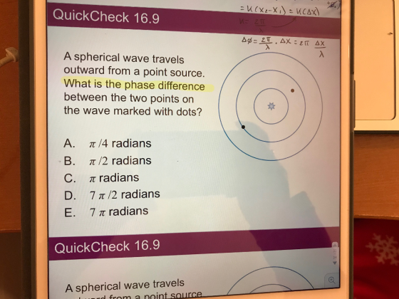 QuickCheck 16.9 A spherical wave travels outward from a point source. What is the phase difference between the two points on the wave marked with dots? A. B. C. D. E. π /4 radians π/2 radians π radians 7 π /2 radians 7 π radians QuickCheck 16.9 34 A spherical wave travels ol from a noint source