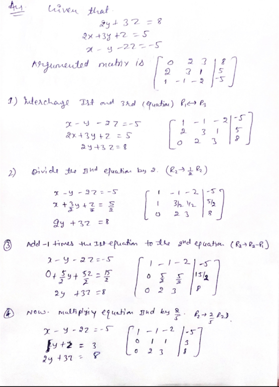 Au niven that 24+ 32 = 8 2x+3y +2 = 5 a-9-22=-5 Argumented mebix is so 2318 1) Interchage Ist and 3rd equation) R, Rz 2 3 1 x