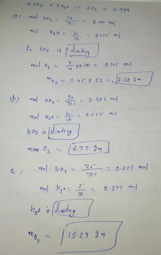 a KO2 + 2H20 - 302 + ukon o mol ko2 = 0 - 0.14) mall mol H2O = 10 = 0.555 mol . Ко, и го. . & mol O2 = ü x0.14) = 0.105 mol m