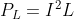 P_{L}=I^{2}L