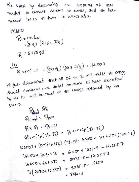 the We start by determing amound of heat needed to convert steam to water, and the heat needed for le to turn to water also-