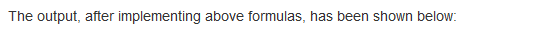 The output, after implementing above formulas, has been shown below:
