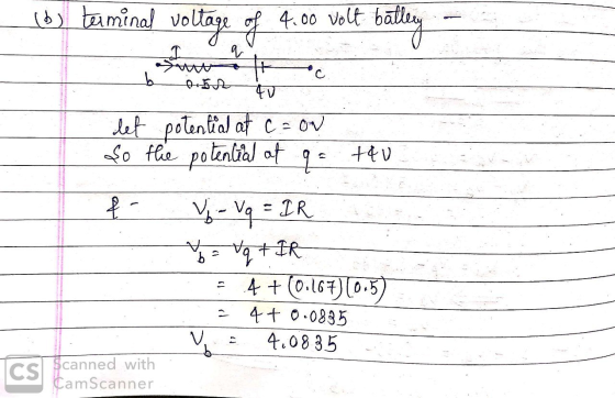 (b) terminal voltage of 4.00 Volt batley I b. c on +&u let potential at ca So the potential at q V - Vq = IR Ho b = q + IR 4