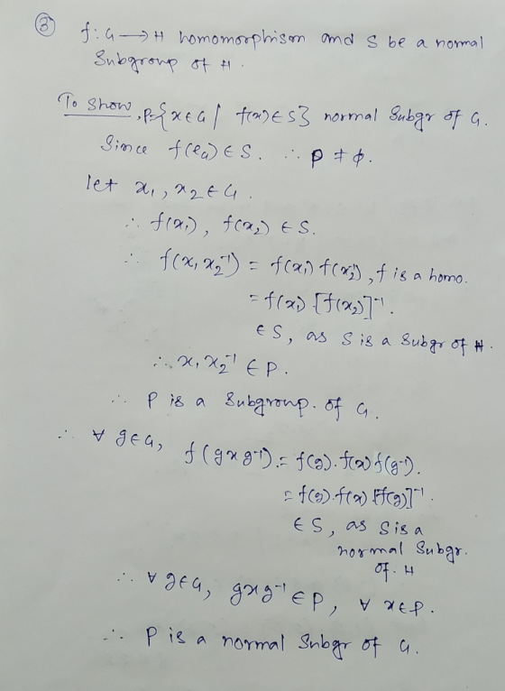 5 fiat homomorphism and s be a normal Subgroup of H. show, p={xeal for) Es} normal Subgr of G. Since freades. :P # 6. let a,,