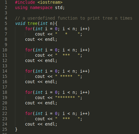 2 #include <iostream> using namespace std; // a userdefined function to print tree n times void tree(int n) { for(int i = 0;