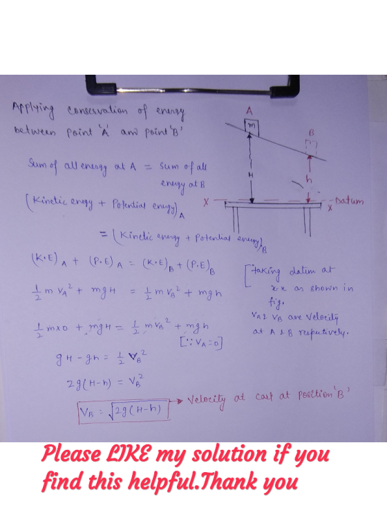 Applying conservation of energy between point À am point B Sum of all energy at A = Sum of all energy at B (Kinetic enegy +