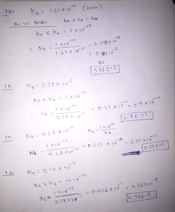 la. Ko = 1.6781010 Chiven) As we know kaxk6 = Kw Kaxko = 1x10-14 =0.598 104 Ka=1810-14 1.678 0 10 = 5.98x 10 or 5.98 €-5 - K6