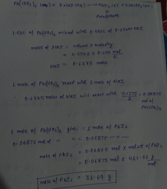 Pb(clos) can ) + 2 Nar (aq) PLT, 18) +2 Nacho, (ar) Precipitate 1.50L of Pb(C103) mixed with 0.550L of 01250m Na.I moles of N