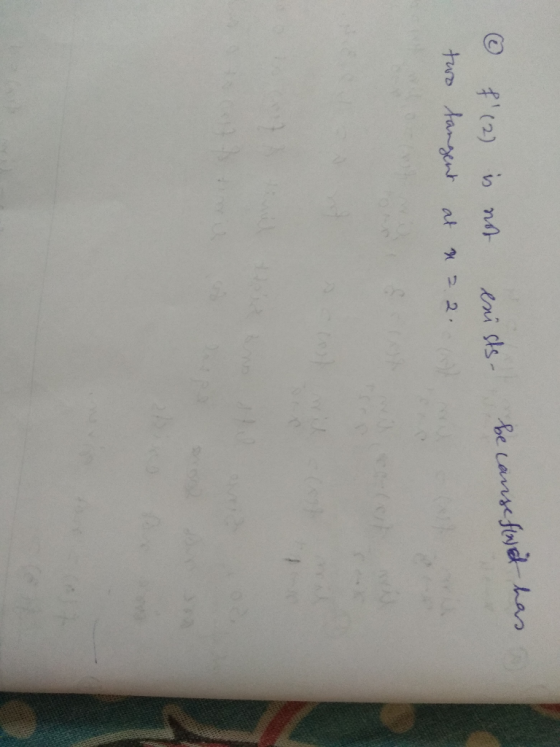 I (2) is not exists be cause fort has a two tangent at x 22 de