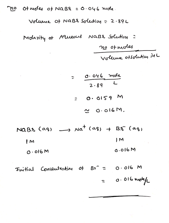 no ot moles of NaBr = 0.046 more volume of NaBr solution = 2.89L Molarity of Aqueous Naße solution - no of moles volume of so