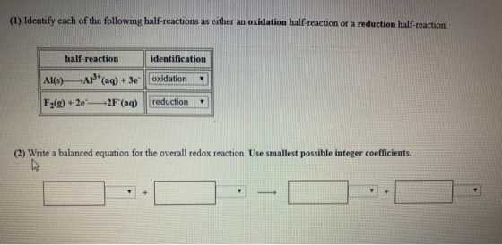 (1) Identify each of the following half-reactions as either an oxidation half-reaction or a reduction half-reaction half-reac