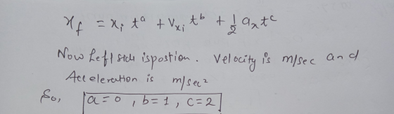ef =di ta txi tb & ante is mysee and Now Left sich ispostion. Velocity All eleration is m/see? So, a=o, b=1,c=2 )