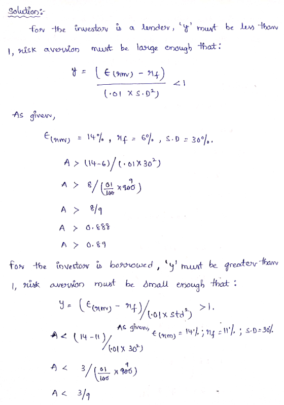Solution for the investor is a londe, y must be less than 1, risk a version must be large enough that: 4 - 1 € (am) - 914)