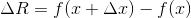 \Delta R=f(x+\Delta x)-f(x)
