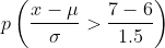 p\left ( \frac{x-\mu }{\sigma }>\frac{7-6}{1.5} \right )