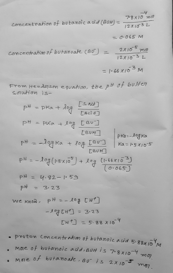 2x105 mor pka + log • proton concentration of butanoic acid 5.880 10M More of butanoate , Bo is 2X 10.5 -4 768x10 ml concentr