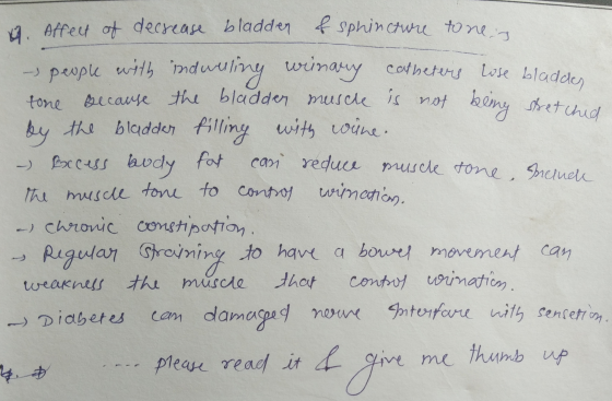 . Affect of decrease bladder & sphincaure tone - people with induisling winary catheters lose bladges tone because the bladde