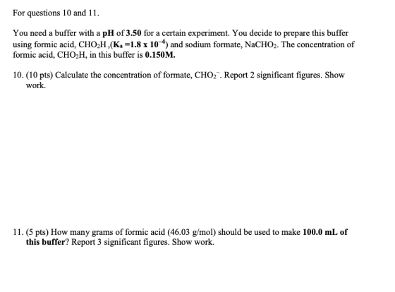 For questions 10 and 11. You need a buffer with a pH of 3.50 for a certain experiment. You decide to prepare this buffer usin