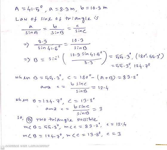 sine = A = 41.50 a=8.3m, b=10.3m Law of sine of thian ngle e is b sina SinB sine 8.3 10:3 => sin 41.50 sinB 10.3 sin 41-59 -