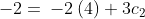 -2=\:-2\left(4\right)+3c_2