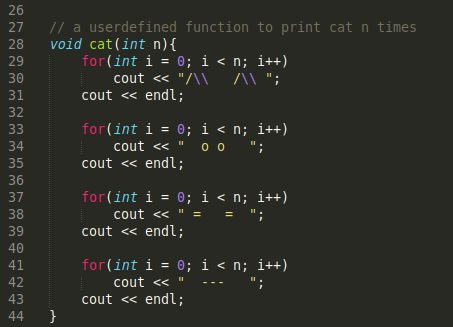 27 28 // a userdefined function to print cat n times void cat(int n){ for(int i = 0; i <n; i++) cout << A A ; cout << endl