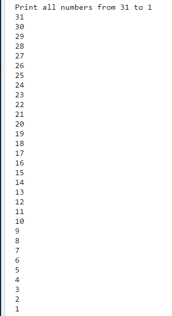Print all numbers from 31 to 1