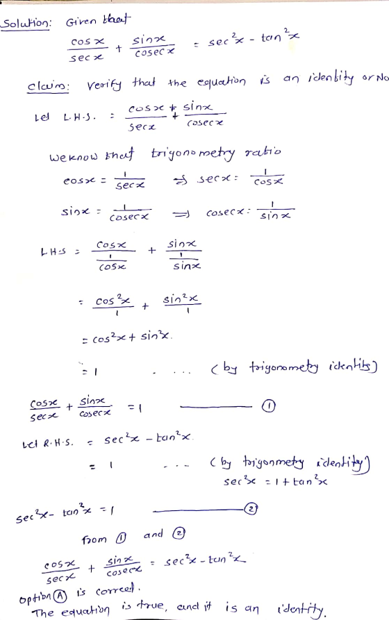 secse- tan x = 1 Solution: Given that COS X sinxe cosecx sec - tin ²x + secze or No cluin: verify that the equation is the eq