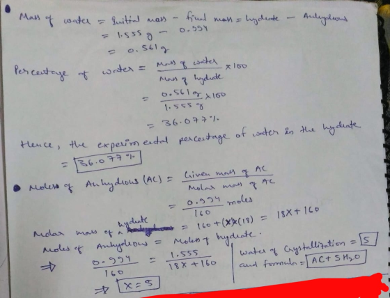x lov Mass of water = Puittal mass - final mast - hydrate - = 1.555 g - 0.954 Anleyhous = 0.561g Percentage of water = Mars o
