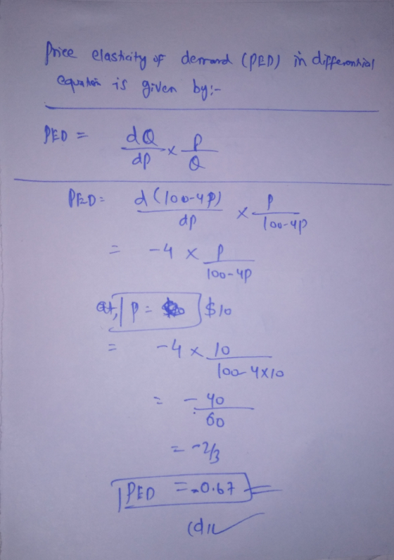 frice elasticity of derrard (PED) in differential equation is given by : - PED doo PRD You-up d (100-up) dp - 48 l 100-4p - =