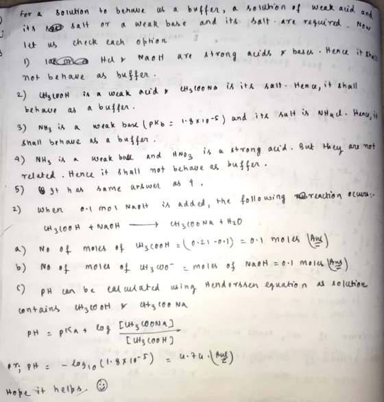 for a solution to behave us a buffer, a solution of weak and an its or salt on a weak base and its salt are required let us c
