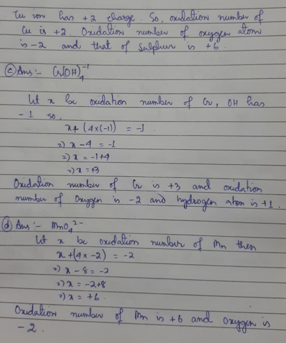 Tu now has to charge. So, oxidation number of - Cu is +2. Oxidation number of oxygen atom s-2 and that of Sulphur is +6. Ans